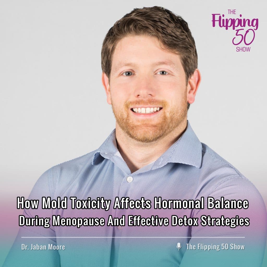 F50 Podcast Dr. Jaban Moore How Mold Toxicity Affects Hormonal Balance During Menopause And Effective Detox Strategies