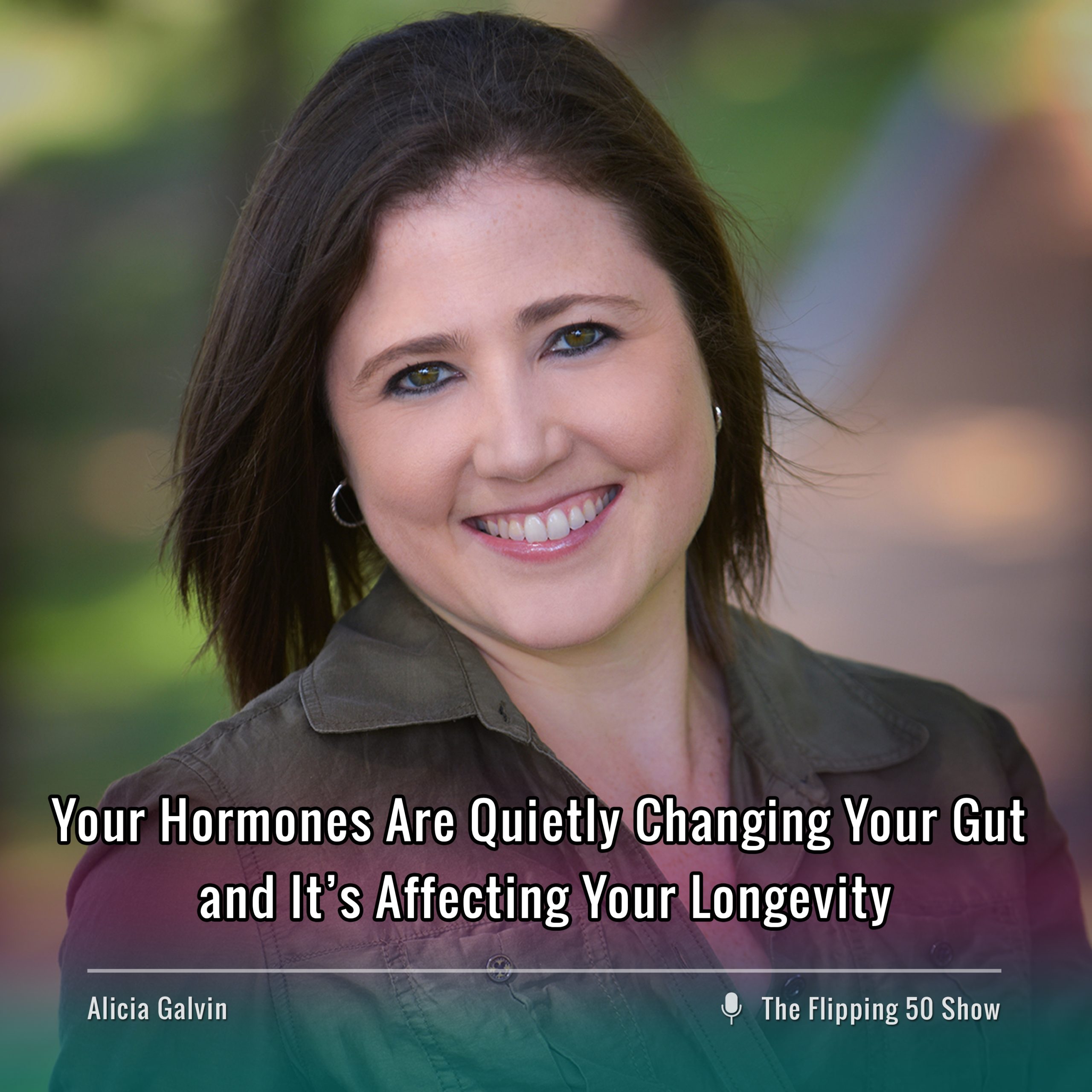 F50 Podcast - Alicia Galvin Your Hormones Are Quietly Changing Your Gut
