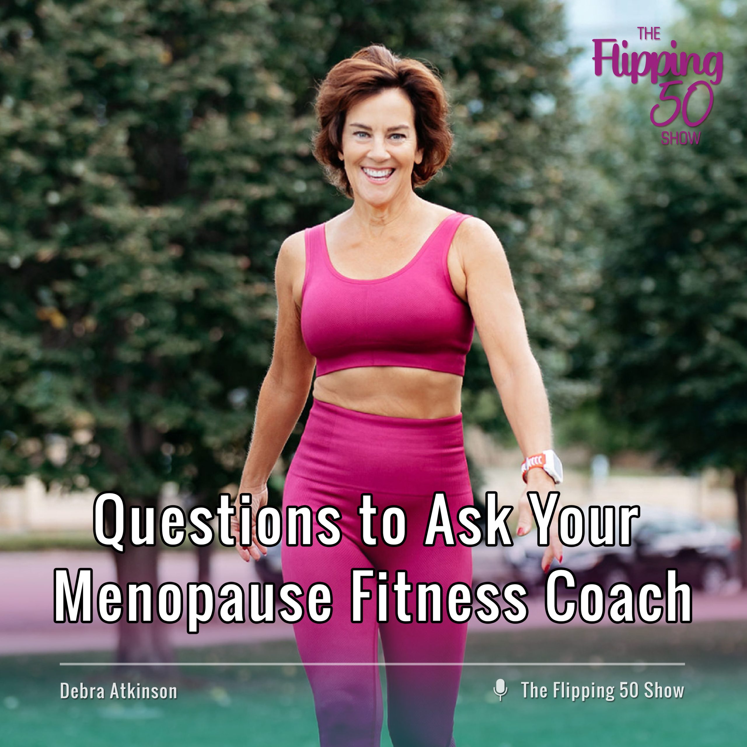 F50 Podcast - Questions to Ask Your Menopause Fitness Coach (& Questions a Coach Should Ask You)