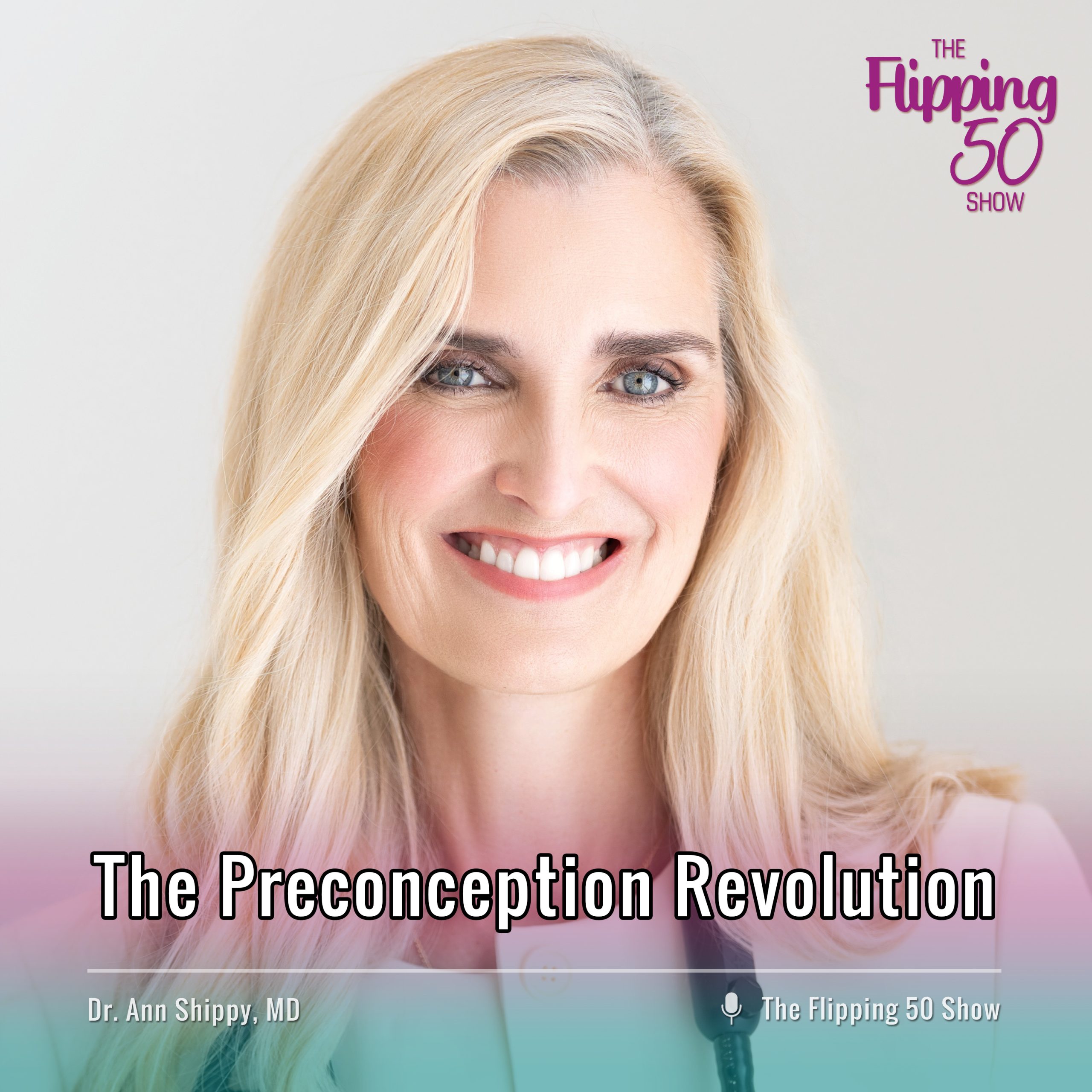 F50 Podcast - Dr. Ann Shippy, MD The Preconception Revolution