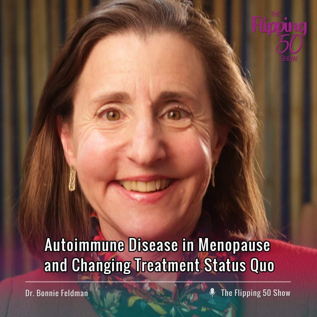 F50 Podcast Dr. Bonnie Feldman Autoimmune Disease in Menopause and Changing Treatment Status Quo