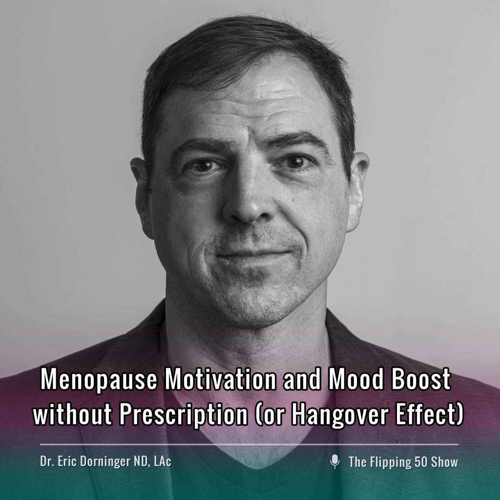 F50 Podcast Dr. Eric Dorninger Menopause Motivation and Mood Boost without Prescription (or Hangover Effect)