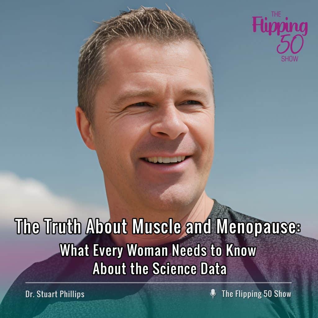 F50 Podcast with Dr. Stuart Phillips The Truth About Muscle and Menopause: What Every Woman Needs to Know About the Science Data