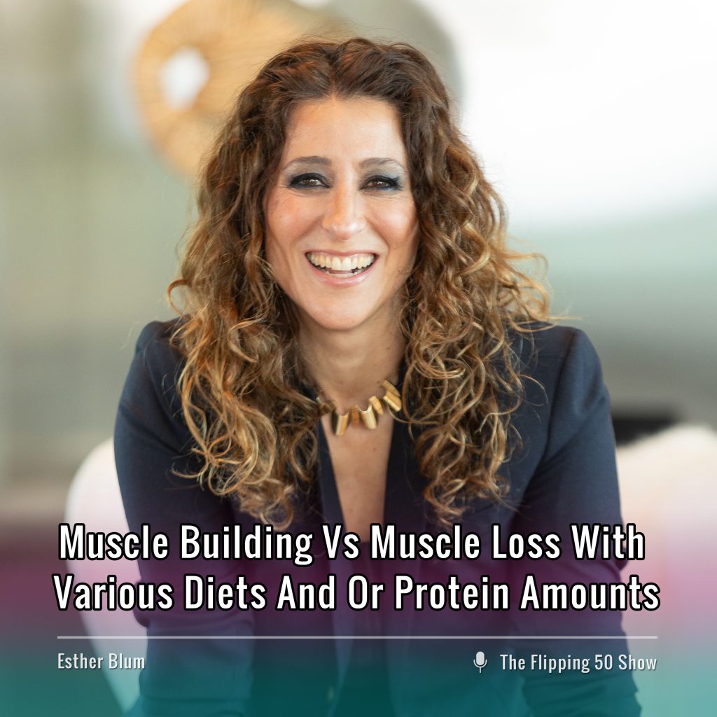 F50 Podcast Esther Blum Muscle Building Vs Muscle Loss With Various Diets And Or Protein Amounts