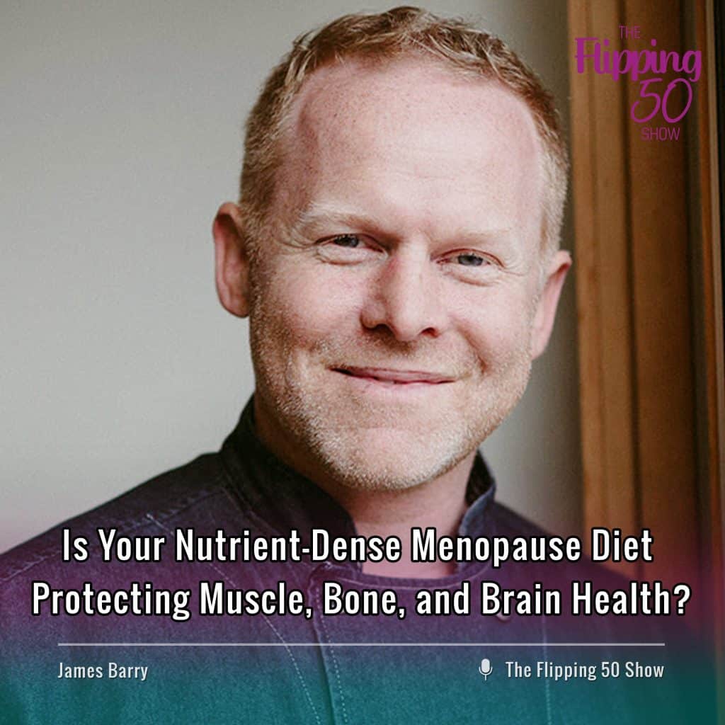 James Barry nutrient-dense menopause diet muscle bone brain