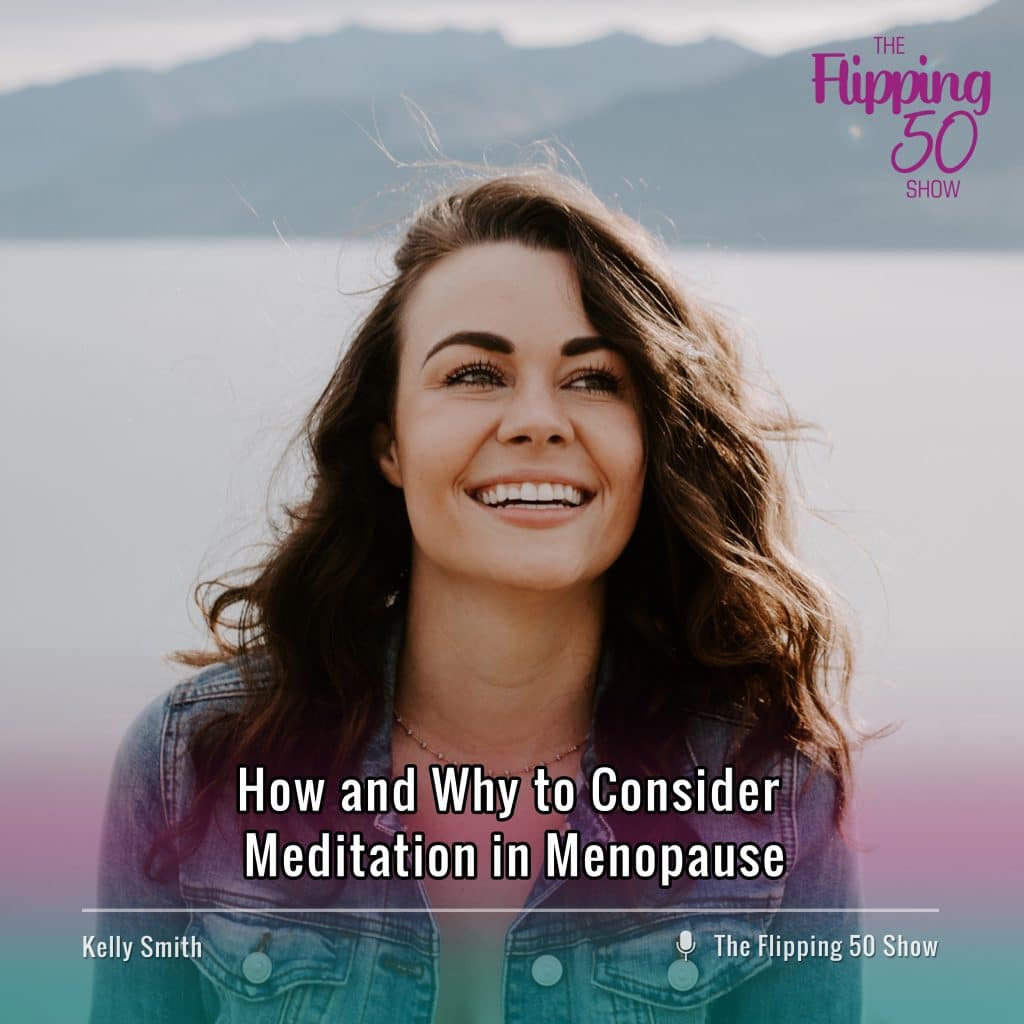 F50 Podcast Kelly Smith How and Why to Consider Meditation in Menopause