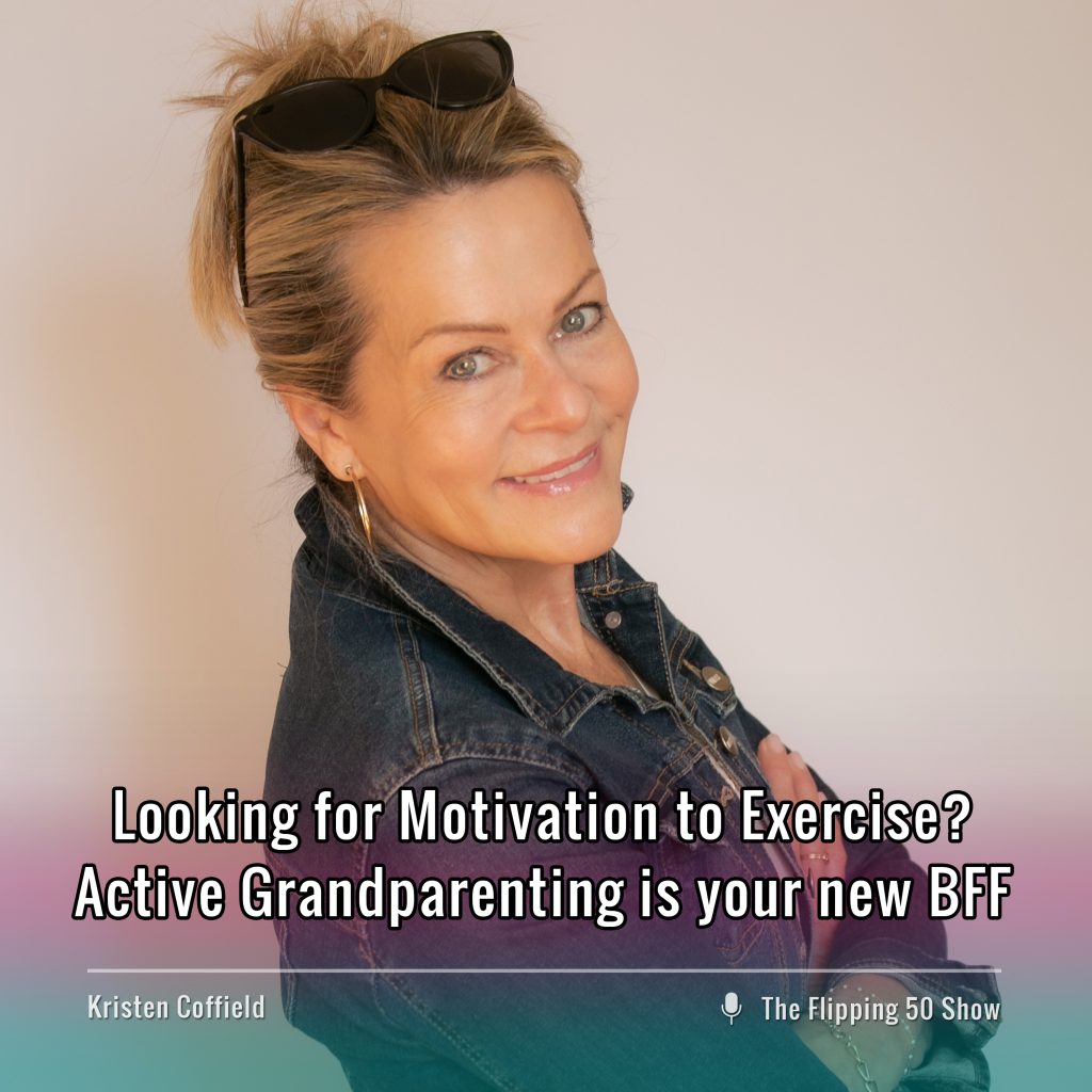 F50 Podcast Kristen Coffield Looking for Motivation to Exercise? Active Grandparenting is your new BFF