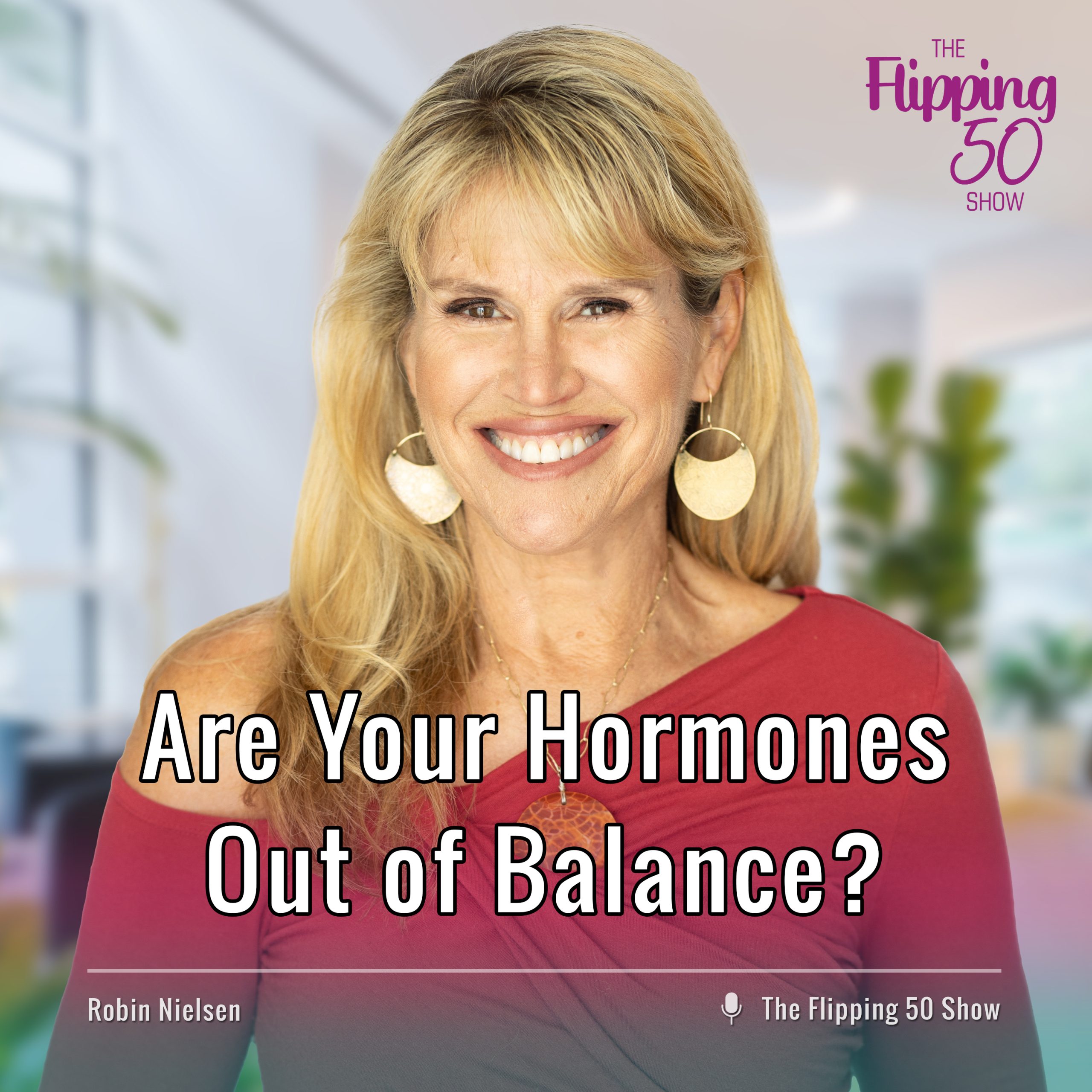 F50 Podcast - Robin Nielsen Are Your Hormones Out of Balance?