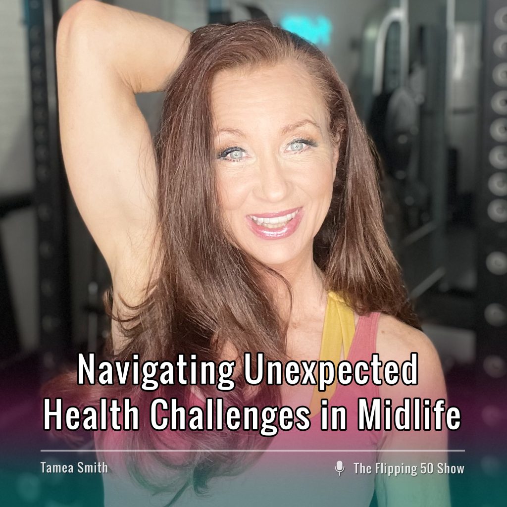 Ftt0 Podcast Tamea Smith Navigating Unexpected Health Challenges in Midlife