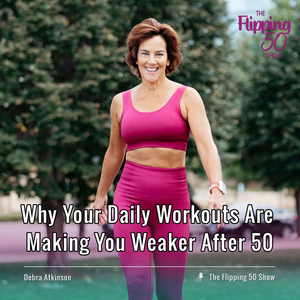 F50 Podcast - Why Your Daily Workouts Are Making You Weaker After 50